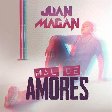 Juan Magan Mal de Amores
